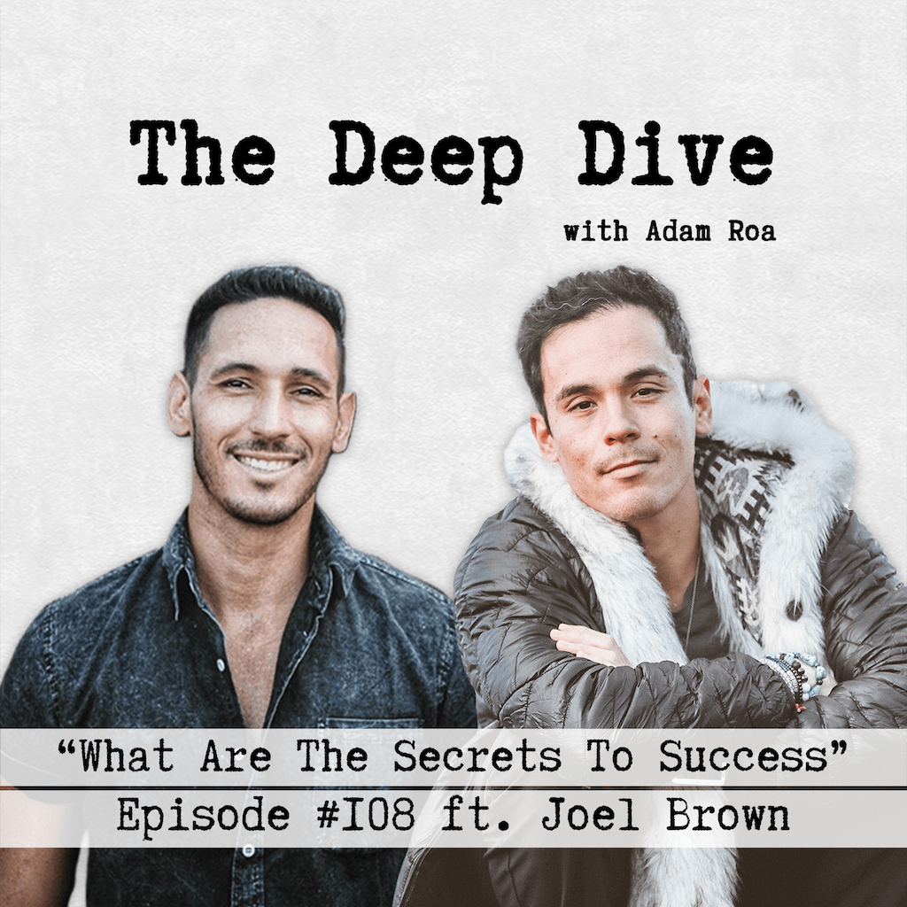 Deep Dive #108 | Joel Brown - What Are The Secrets To Success